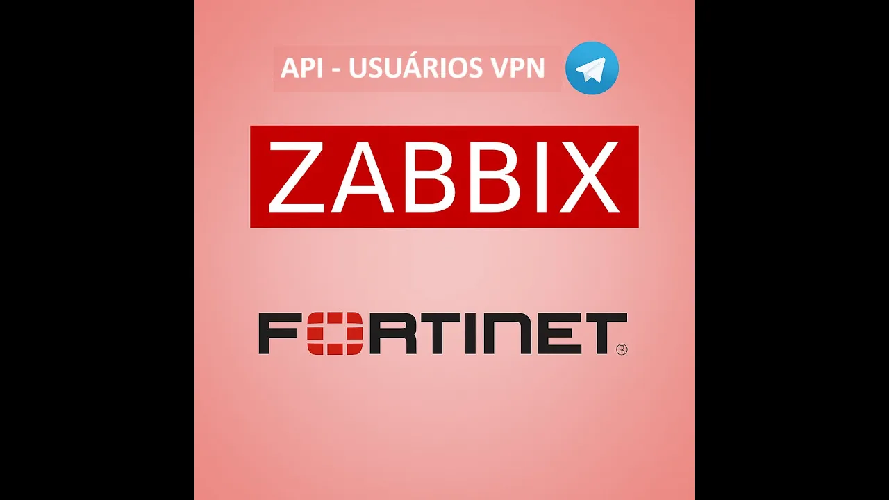 Zabbix - Monitorando usuários VPN via API - FORTINET